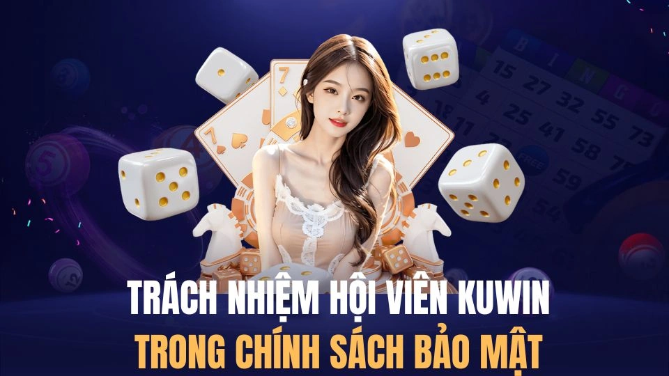 Người chơi cần tuân thủ các điều khoản bảo mật được Kuwin quy định