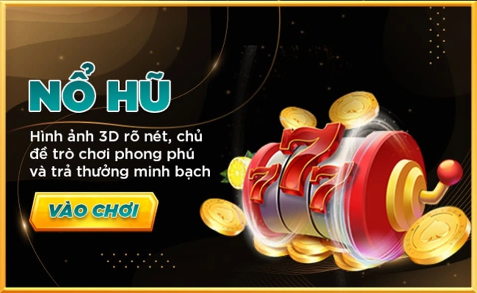 Nổ hũ 3D hiện đại được nhiều người yêu thích